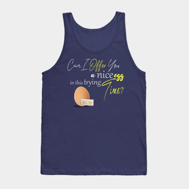 Offer You A Nice Egg Tank Top by VoidDesigns